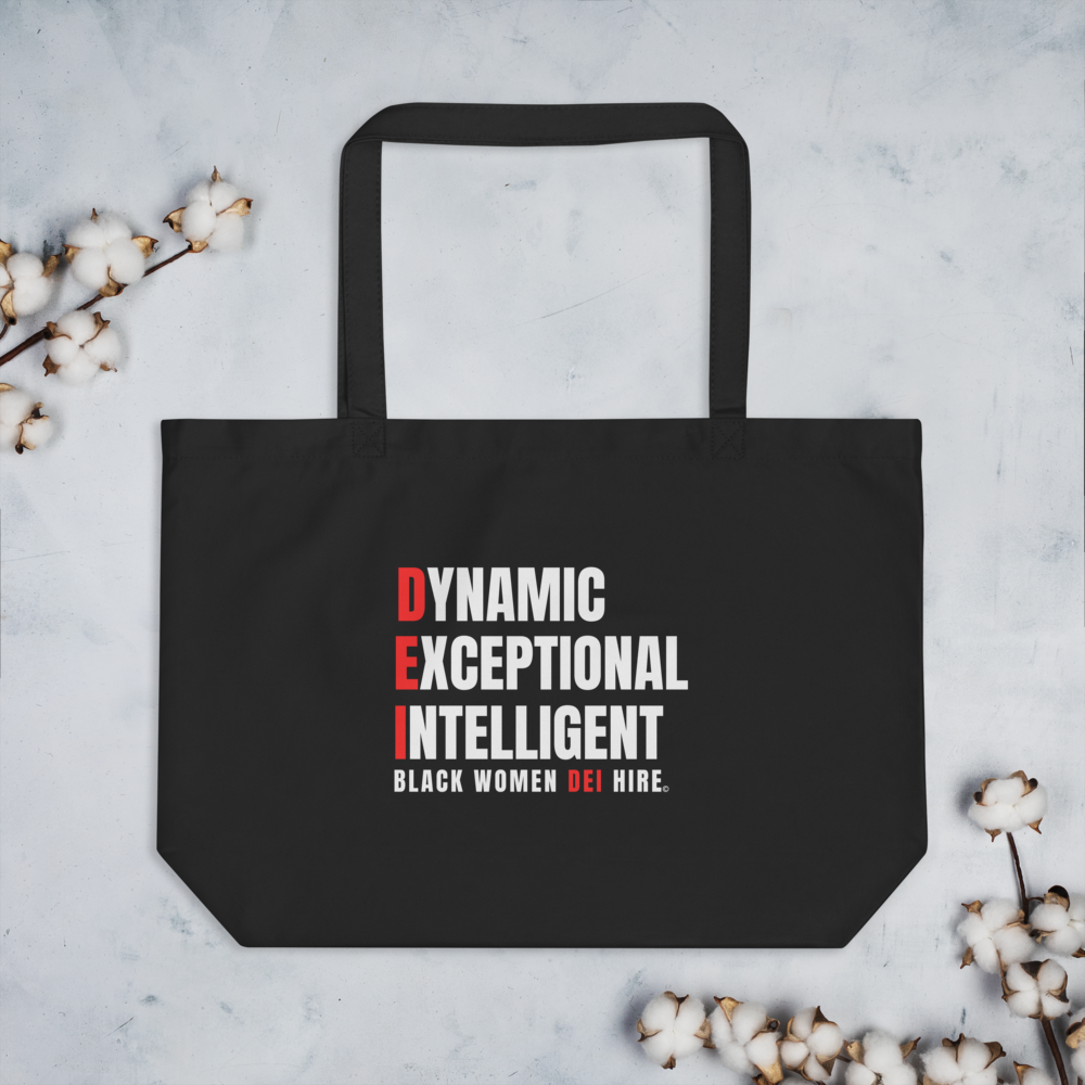 Dynamic, Exceptional, Intelligent, Black Women DEI Hire Large organic tote bag